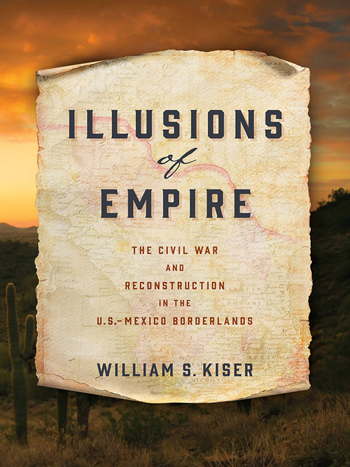 Title details for Illusions of Empire by William S. Kiser - Available